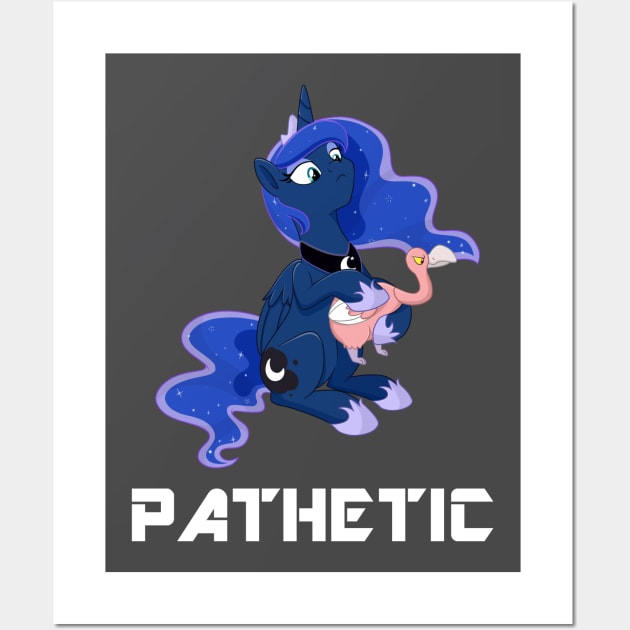 Princess Luna - PATHETIC Wall Art by RaspberryStudios